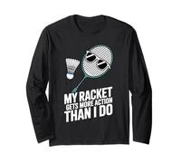 My Racket Gets More Action Than I Do Funny Badminton Joke Long Sleeve T-Shirt