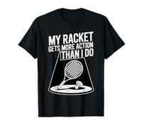 My Racket Gets More Action Than I Do Funny Badminton Joke T-Shirt