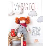 My Rag Doll: 11 adorable rag dolls to sew with clothes and accessories