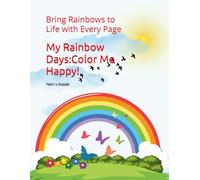 My Rainbow Days:Color Me Happy!: Bring Rainbows to Life with Every Page