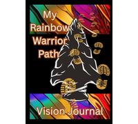 My Rainbow Warrior Path: Vision and Dream Journal