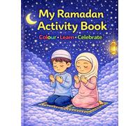 My Ramadan Activity Book: Colour • Learn • Celebrate