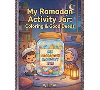 My Ramadan Activity Jar: A Coloring Book for Good Deeds: A fun Islamic coloring book for kids about Ramadan, good deeds, kindness, prayer and family values (Ramadan at Home Series)