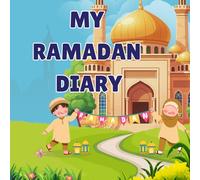 My Ramadan Diary for Kids: A Gentle Daily Journal with Activities, Prayers, and Good Deeds