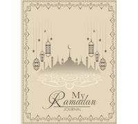 My Ramadan Journal: 30 Days Prayer, Fasting, Dua, Gratitude and Kindness,Salah Tracker, Writing Daily, Quran Reading, Water Trucker, ... with Journaling, Calendar | To Do List