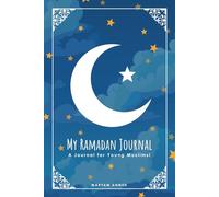 My Ramadan Journal: A 30-Day Planner to Praying, Fasting and Good Deeds for Children