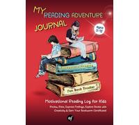 My Reading Adventure Journal - Motivational Reading Log for Kids Ages 5-12: Fun Book Tracker: Review, Rate, Express Feelings, Explore Books with Creativity & Earn Your Bookworm Certificate!