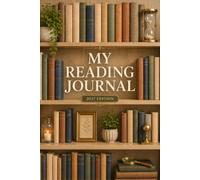 My Reading Journal 2027: A Reading Log for Book Reviews, Favorite Quotes, Reading Goals, and Literary Memories, 2027 Edition
