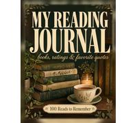 My Reading Journal: A Book Lover's Log with 100 Reading Pages, a Reflection Prompt for Every Book, Star Ratings, Reviews, Favorite Quotes, Reading Goals, a 24-Book Challenge and a Want-to-Read List