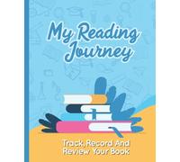 My Reading Journey: A Notebook Journal for Book Lovers. Track, Record and Review Your Book. A Book Reading Diary for Bibliophiles. Track All Your Reading Reviews Log Book.