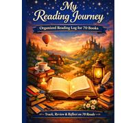 My Reading Journey: Organized Reading Log for 70 Books: Track, Review & Reflect on 70 Reads