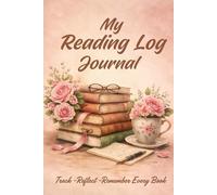 My Reading Log Journal:: Track the Books You Read, A Book Lover's Log for Tracking Titles, Authors and Reviews