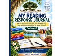 MY READING RESPONSE JOURNAL: A Guided Student Workbook for Understanding, Analyzing, and Responding to What You Read (Florida Learning Hub Classroom Resources)