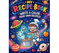My Recipe Book: A Blank Cookbook Journal for Kids to Write, Draw & Color Their Own Recipes (50 Fill-In Recipe Pages)