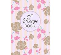 My Recipe Book: A4 Size, Large Blank Recipe Cookbook for Own Recipes with Alphabet Tabs Organizer, Floral & Leaves Design