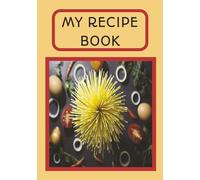 MY RECIPE BOOK: Blank Recipe Book to Write in your own Recipes | 100 Pages | Your Culinary Keepsake Captured in Style