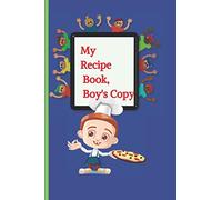 My Recipe Book, Boy's Copy: For Sons, Boys Teens Who Want To Show Their Creativity In Compiling Their Favorite Recipes. 2019 December Calendar, ... Lists Recipe Name, Ingredients Method Notes
