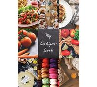 My Recipe Book: Eight | Blank Recipe Book to write in | Collect the Recipes you love in your Own Custom Cookbook (75 Recipe Journal and Organiser)