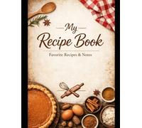 My Recipe Book: Favourite Recipes & Notes