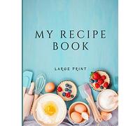 My Recipe Book: Large Print DIY blank cookbook to note down 150 recipes perfect gift