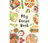 My Recipe Book to Write in Your Own Recipes : Blank Kitchen keepsake to write recipes