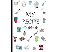 My Recipe Cookbook - with Kitchen conversation on the back cover: 120 pages -7"x10"- for cooking , baking, grilling, and all your homemade recipes ... recipes that have stood the test of time.)