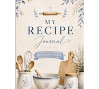 My Recipe Journal: Favorite Meals and Kitchen Memories