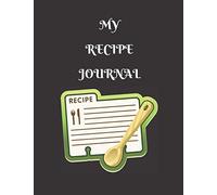 My recipe journal: My recipes journal,You can keep all your favorite recipe This notebook has about 102 pages for taking notes