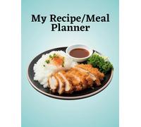 My Recipe/Meal Planner: A Practical Guide to Organizing Your Meals and Finding New Favorites