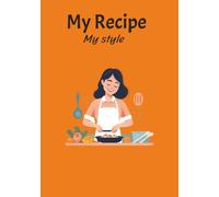 My Recipe My style: Where Every Dish Tells My Story/Healthy Recipes with a Personal Twist