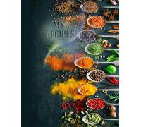 My Recipes: A Blank Recipe Book to Write In. Capture 120 Family Favorites with Space for Ingredients, Instructions, Notes & Cooking Times