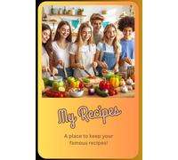 My Recipes: A Place To Keep Your Famous Recipes
