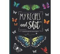 My Recipes And Shit - Blank Recipe Book For Your Masterpieces: Blank Recipe Book To Write In With Index - A Cute Empty Butterfly Recipe Book, To Fill With Your Best Recipes!