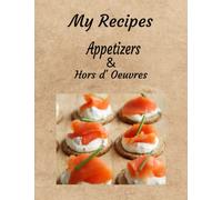 My Recipes Appetizer's & Hors d'Ouevres: My Recipes Appetizer's Hors d 'Ouevures Party Food - First Course Five Course Meal (My Recipes Five Course Meal)