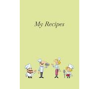 My Recipes: Blank cookbook for recipes for professionals and home cooking. Great notebook as a gift or tool for cooking enthusiasts adults and teenagers