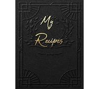 My Recipes: Blank Recipe Journal to write in your own recipes,Favorite Recipes blank cookbook | Beautiful Black Gold cover (100+Recipe Collector and Organizer Journal)