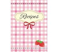 My Recipes Book: cute girly recipe notebook to write your recipes / PAPERBACK / 7 x 10 / 120 blank pages: A pink girly recipe journal to create your own cookbook with 120 blank pages and paperback