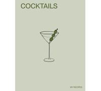 MY RECIPES - COCKTAILS: Your personal cocktail recipe journal.