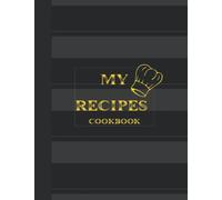 My Recipes Cook Book for Men Blank: Writing Handbook to Write in Your Own Special and Favourite Recipes 8.5 x 11
