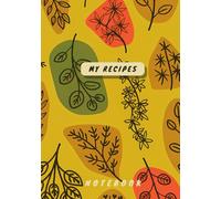 My Recipes Notebook: All You Need is Herbs! | Make Your Own Custom Cookbook | Write Your Favorite Recipes & Cooking Tips | Lovely Culinary Gift Idea
