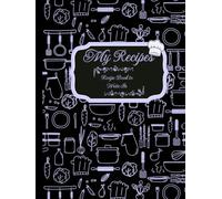 My Recipes: Recipe Book to Write In.: Recipe Book to Organize and Preserve Your Family's Most Cherished Meals - Blank Recipe Journal.