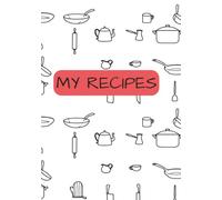 My Recipes: Start creating your family's cookbook today one delicious recipe at a time | Build your own personalized family cookbook