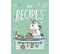 MY RECIPES: Unicorn recipe notebook, 7"x10", 120 pages (Mint Cover) (UNICORN COOKING JOURNAL TO WRITE IN)