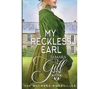 My Reckless Earl: 7 (The Wayward Woodvilles)