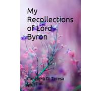 My Recollections of Lord Byron