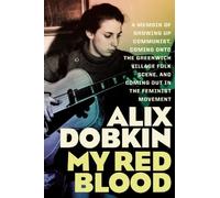 My Red Blood: A Memoir of Growing Up Communist, Coming onto the Greenwich Village Folk Music Scene and Coming Out in the Feminist Move