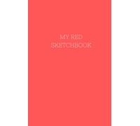 My Red Sketchbook: Aesthetic small bound pocket notebook for sketching, drawing, painting, illo or writing | 100 blank pages | softcover | 6 x 9 (A5)