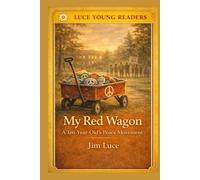 My Red Wagon: A Ten-Year-Old’s Peace Movement (Luce Young Reader Series)