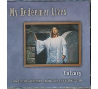 My Redeemer Lives: Calvary