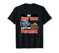 My Reef Tank Eats My Paycheck Funny Aquarium Quote T-Shirt